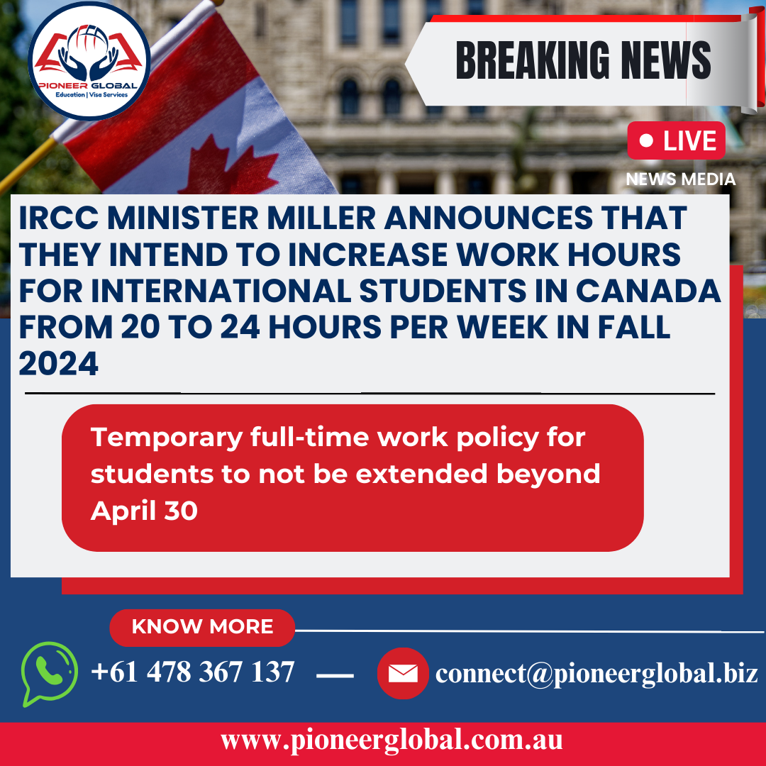 IRCC Minister Miller announces that they intend to increase work hours for international students in Canada from 20 to 24 hours per week in fall 2024